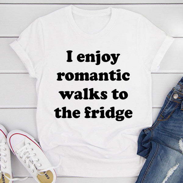 I Enjoy Romantic Walks To The Fridge Tee (4).jpg