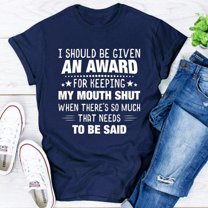 I Should Be Given An Award Tee (4).jpg