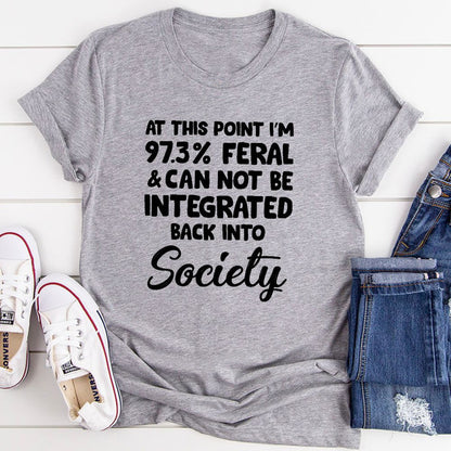 I'm 97.3% Feral T-Shirt (3).jpg