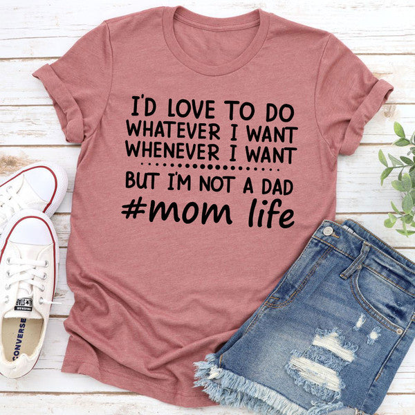I'd Love To Do Whatever I Want T-Shirt 2.jpg