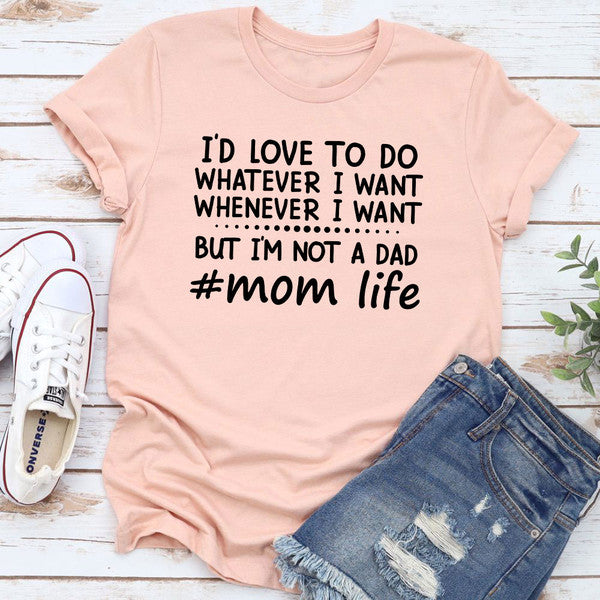 I'd Love To Do Whatever I Want T-Shirt.jpg