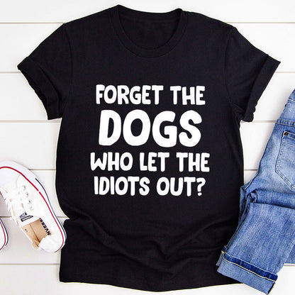 Forget The Dogs T-Shirt