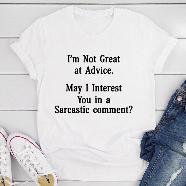I'm Not Great At Advice T-Shirt (2).jpg
