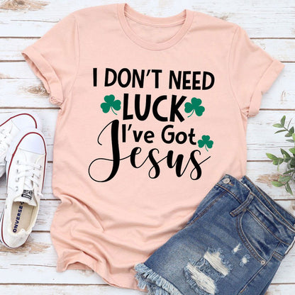 I Don't Need Luck T-Shirt 1.jpg