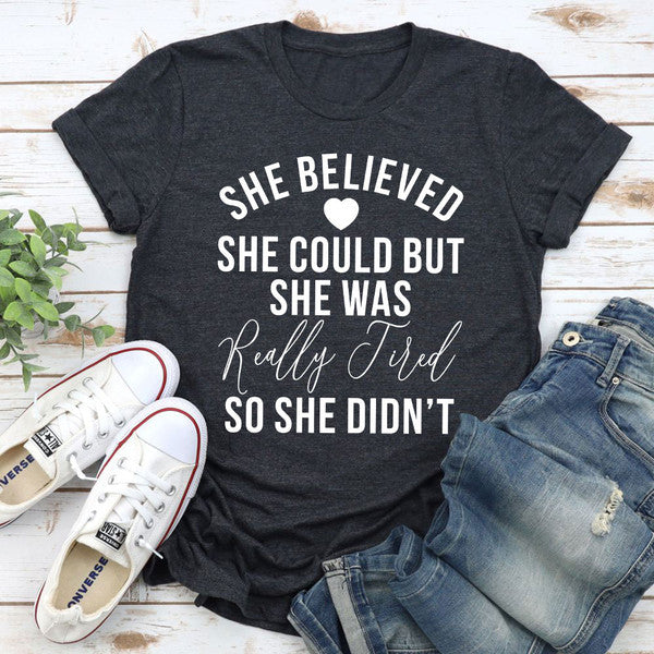 She Believed She Could T-Shirt 1.jpg
