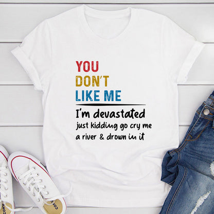 You Don't Like Me T-Shirt (3).jpg
