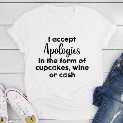 I Accept Apologies T-Shirt (3).jpg