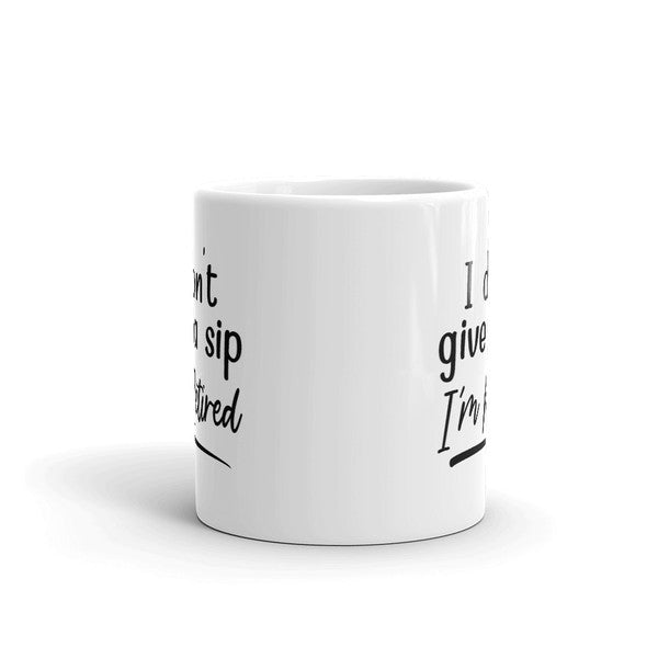 I Don't Give A Sip I'm Retired (2).jpg