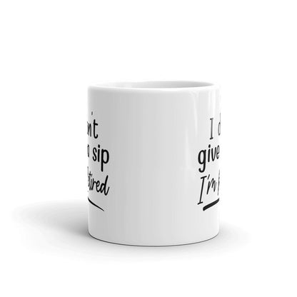 I Don't Give A Sip I'm Retired (2).jpg