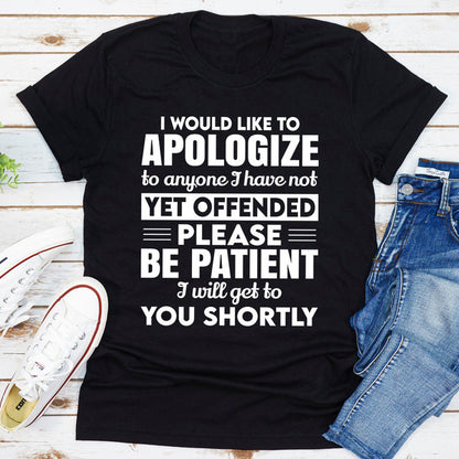 I Would Like To Apologize To Anyone I Have Not Yet Offended 3.jpg