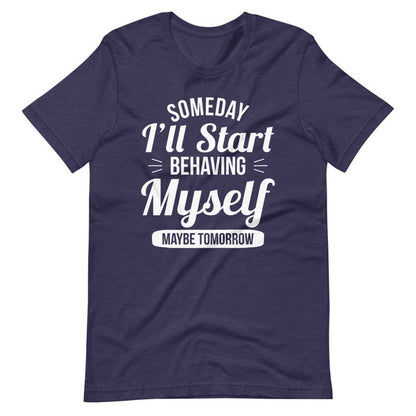 Someday I'll Start Behaving Myself Maybe Tomorrow (3).jpg