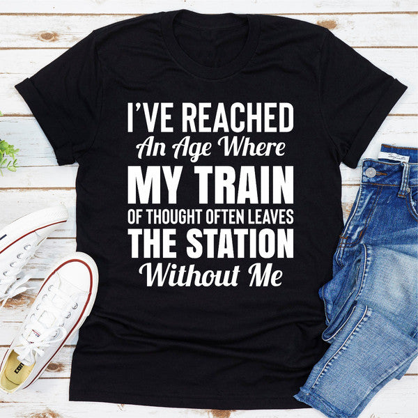 I've Reached An Age Where My Train Of Thought Often Leaves The Station Without Me 2.jpg