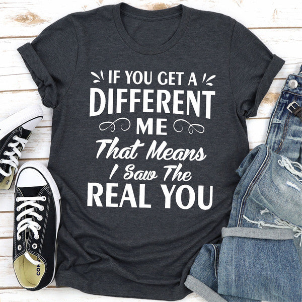 If You Get A Different Me That Means I Saw The Real You (5).jpg