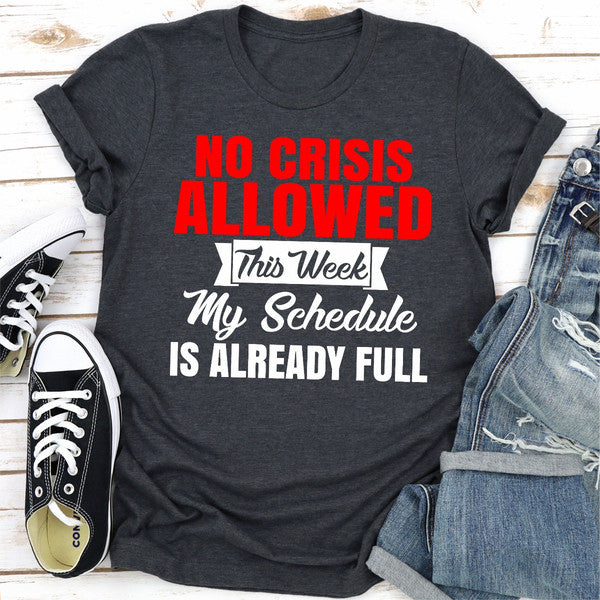 No Crisis Allowed This Week My Schedule Is Already Full ..jpg