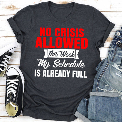 No Crisis Allowed This Week My Schedule Is Already Full ..jpg