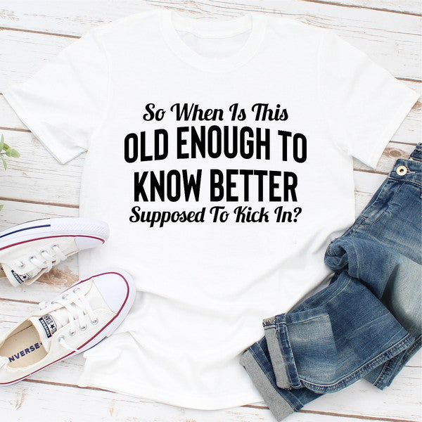So When Is This Old Enough To Know Better Supposed To Kick In (2).jpg