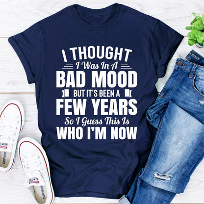 I Thought I Was In A Bad Mood But It's Been A Few Years So I Guess This Is Who I Am Now (1).jpg
