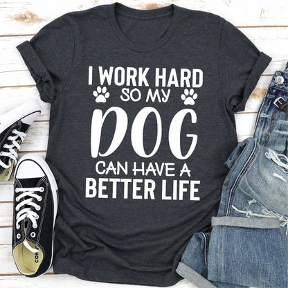 I Work Hard so My Dog Can Have a Better Life (4).jpg