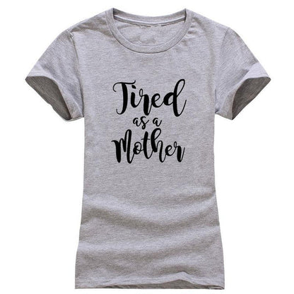 Tired as a Mother T-Shirt grey