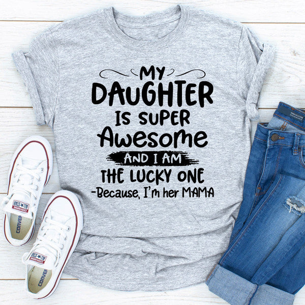 My Daughter Is Super Awesome.jpg