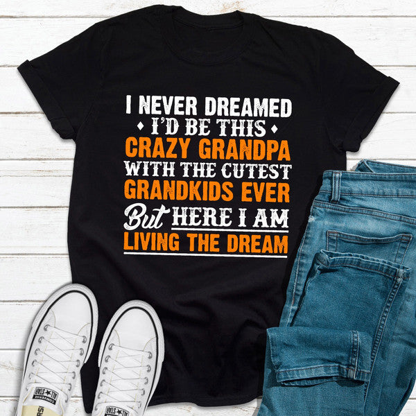 I Never Dreamed I'D Be This Crazy Grandpa