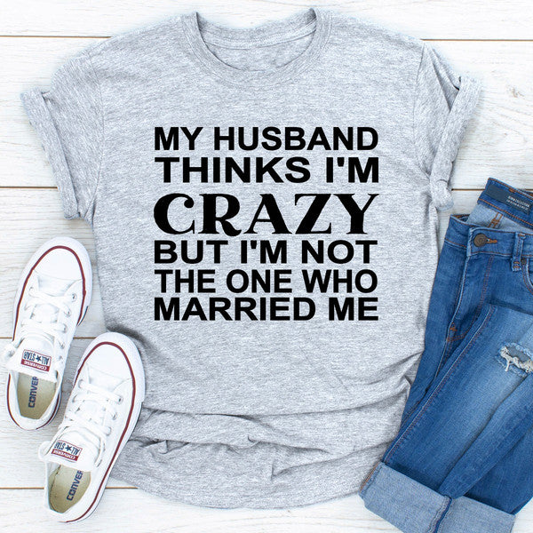 My Husband Thinks I'm Crazy.jpg