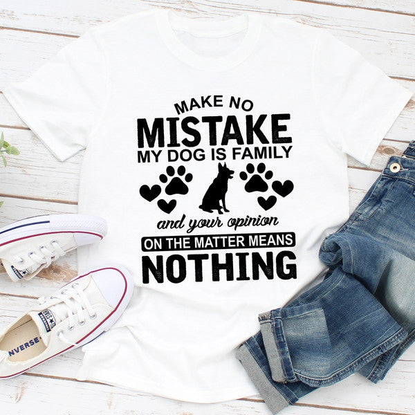 Make No Mistake My Dog Is Family ..jpg