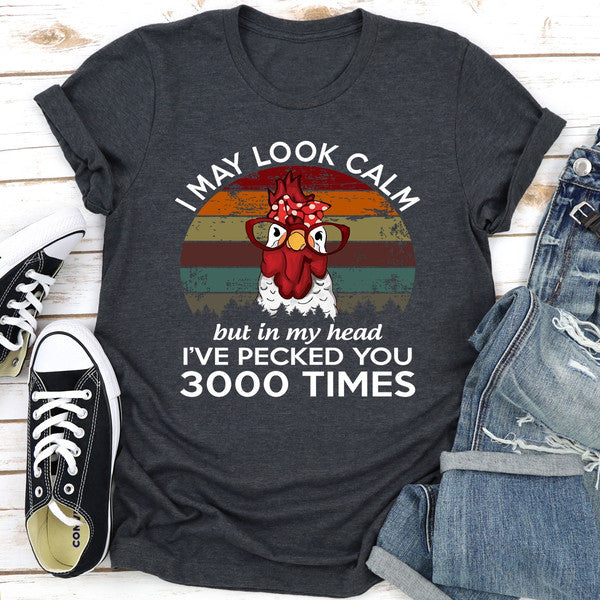 I May Look Calm But In My Head I've Pecked You 3000 Times..jpg