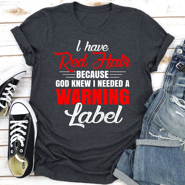 I Have Red Hair Because God Knew I Needed A Warning Label ..jpg