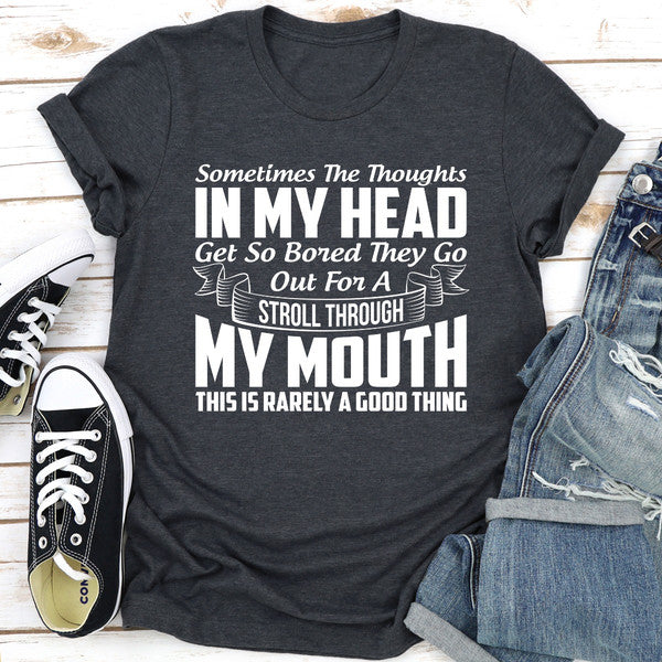 Sometimes The Thoughts In My Head Get So Bored They Go Out For A Stroll