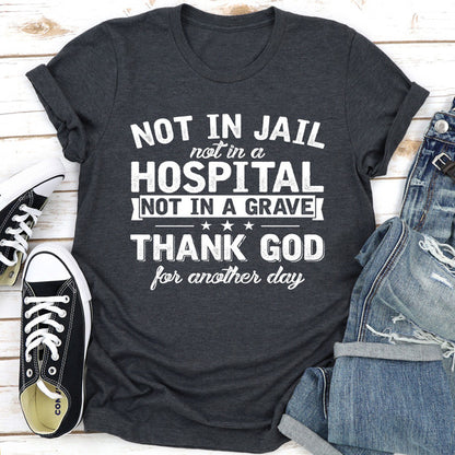 Not In Jail Not In A Hospital Not In A Grave (2).jpg