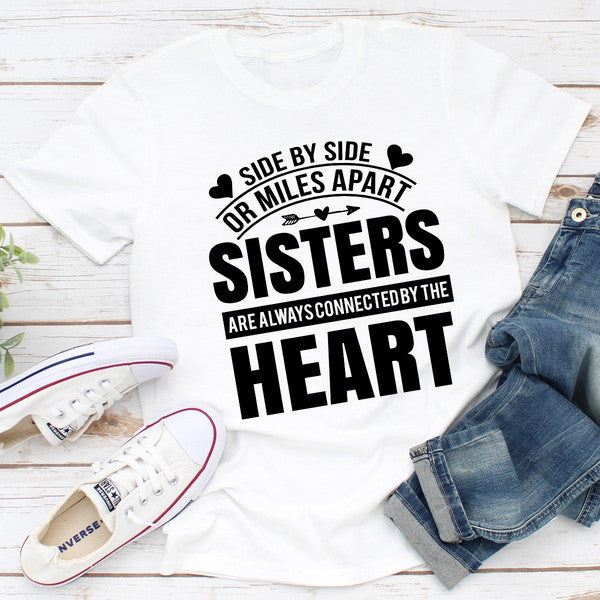 Side By Side Or Miles Apart Sisters Are Always Connected By The Heart ..jpg