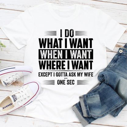 I Do What I Want When I Want Where I Want.jpg