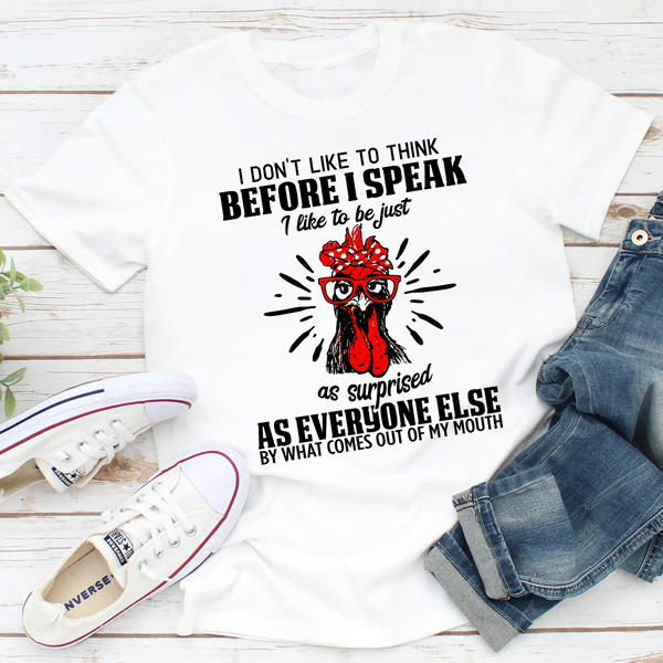 I Don't Like To Think Before I Speak