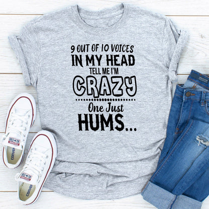 9 Of 10 Voices In My Head Tell Me I'm Crazy One Just Hums ..jpg