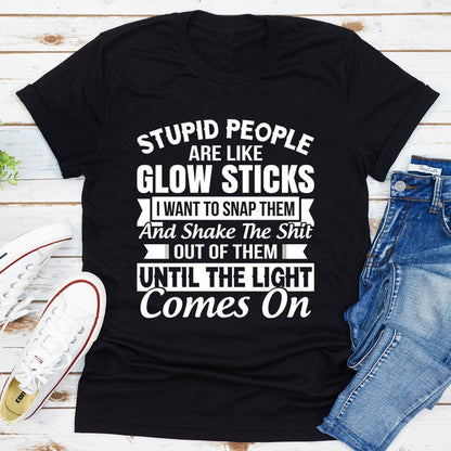 Stupid People Are Like Glowsticks (1).jpg