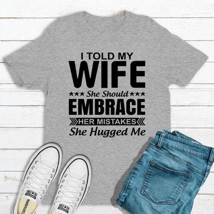I Told My Wife She Should Embrace Her Mistakes (3).jpg