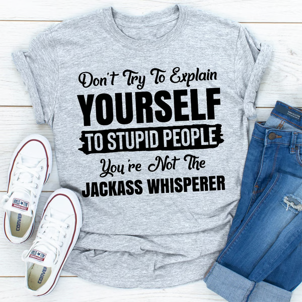Don't Try To Explain Yourself