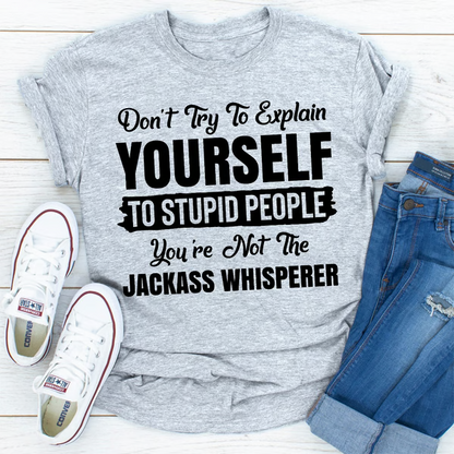 Don't Try To Explain Yourself