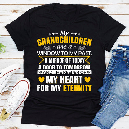 My Grandchildren Are A Window To My Past A Mirror Of Today A Door To Tomorrow And The Keeper Of My Heart For All Eternity