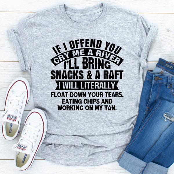 If I Offend You Cry Me A River..jpg