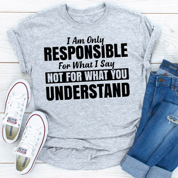 I Am Only Responsible For What I Say