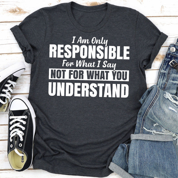 I Am Only Responsible For What I Say (5).jpg