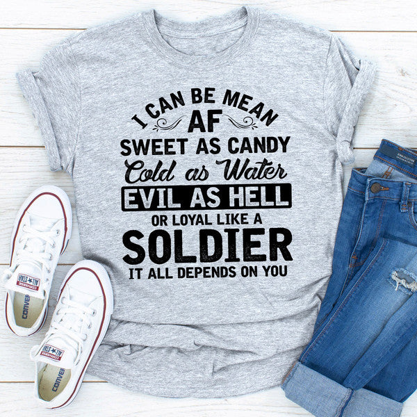 I Can Be Mean AF Sweet as Candy Cold as Water Evil As Hell or Loyal Like a Soldier.0.jpg