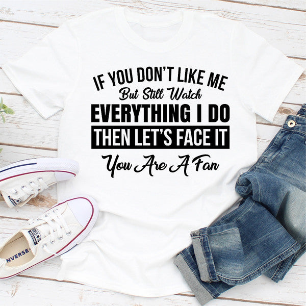 If You Don't Like Me But Still Watch Everything I Do (1).jpg