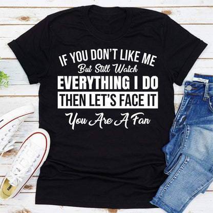 If You Don't Like Me But Still Watch Everything I Do (2).jpg