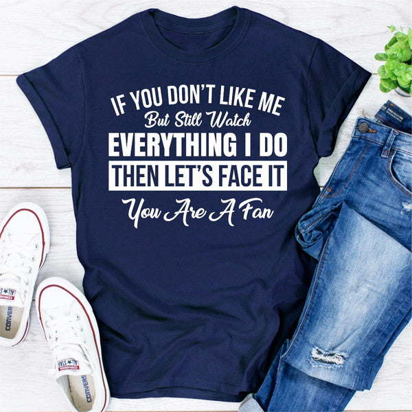 If You Don't Like Me But Still Watch Everything I Do (3).jpg