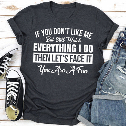 If You Don't Like Me But Still Watch Everything I Do