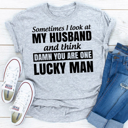 Sometimes I Look At My Husband and Think Damn You Are One Lucky Man  (3).jpg