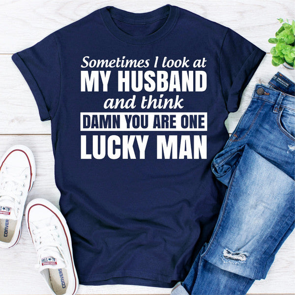 Sometimes I Look At My Husband and Think Damn You Are One Lucky Man  (4).jpg